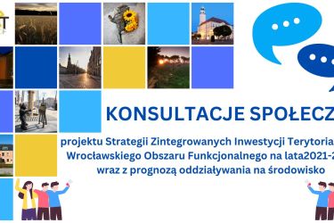 Konsultacje społeczne projektu Strategii Zintegrowanych Inwestycji Terytorialnych Wrocławskiego Obszaru Funkcjonalnego 2021-2027 wraz z prognozą oddziaływania na środowisko